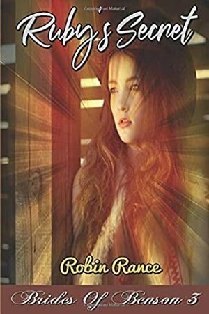 Ruby's Secret (Brides Of Benson) by Robin Rance