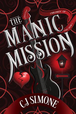 The Manic Mission: Children of the Mob, #1 by C.J. Simone