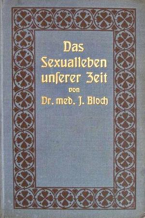 Das Sexualleben unserer Zeit in seinen Beziehungen zur modernen Kultur by Iwan Bloch