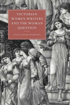 Victorian Women Writers and the Woman Question by 