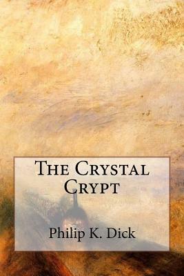 The Crystal Crypt by Philip K. Dick