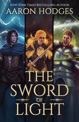 The Sword of Light: The Complete Trilogy by Aaron Hodges