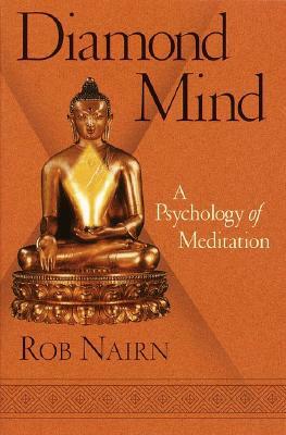 Diamond Mind: A Psychology of Meditation by Rob Nairn