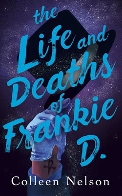 The Life and Deaths of Frankie D. by Colleen Nelson