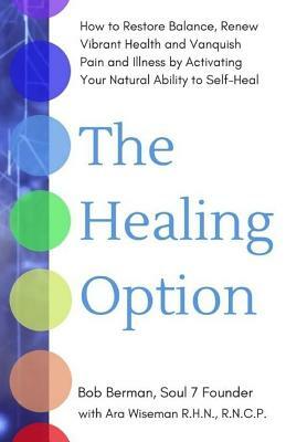 The Healing Option by Bob Berman, Ara Wiseman