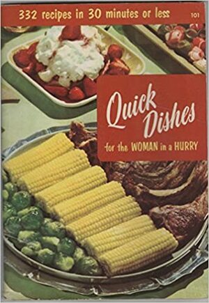 Quick Dishes for the Woman in a Hurry by Melanie De Proft