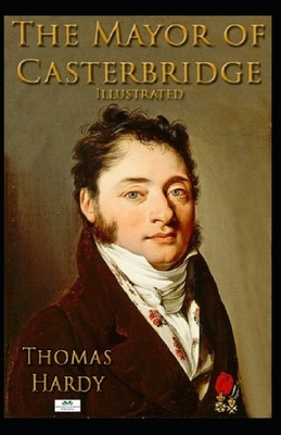 The Mayor of Casterbridge Illustrated by Thomas Hardy