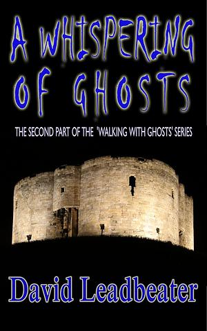 A Whispering of Ghosts by David Leadbeater