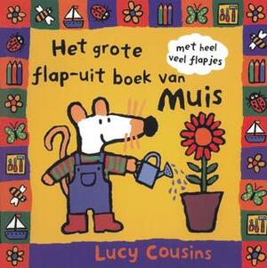 Het grote flap-uit boek van muis by Lucy Cousins