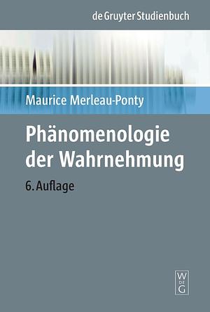 Phänomenologie der Wahrnehmung by Maurice Merleau-Ponty