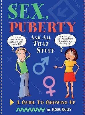 Sex, Puberty and All That Stuff by Jacqui Bailey, Jacqui Bailey