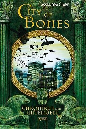 Chroniken der Unterwelt -City of Bones by Cassandra Clare