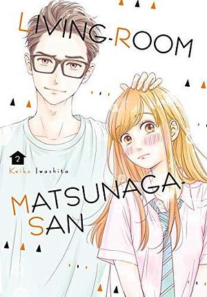 Living-Room Matsunaga-san, Vol. 2 by Keiko Iwashita, Keiko Iwashita