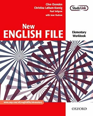 New English File: Elementary Workbook by Jane Hudson, Clive Oxenden, Paul Seligson, Christina Latham-Koenig