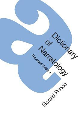 A Dictionary of Narratology (Revised Edition) by Gerald Prince