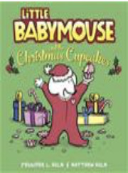Little Babymouse and the Christmas Cupcakes by Jennifer L. Holm, Matthew Holm