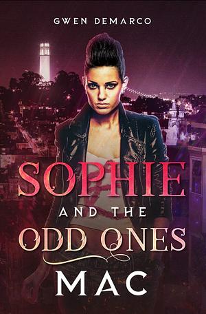 Sophie and the Odd Ones: Mac's Story by Gwen DeMarco