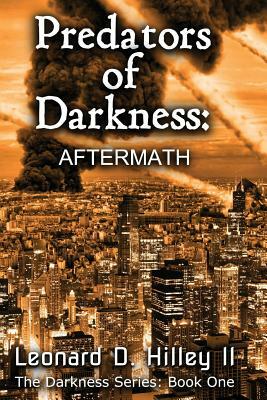 Predators of Darkness: Aftermath by Leonard D. Hilley II