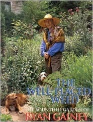 The Well-Placed Weed: The Bountiful Garden of Ryan Gainey by Ryan Gainey