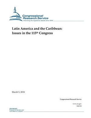 Latin America and the Caribbean: Issues in the 115th Congress by Congressional Research Service