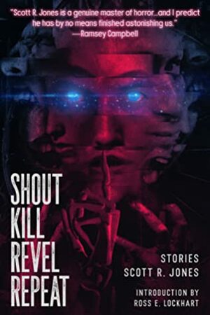 Shout Kill Revel Repeat by Scott R. Jones