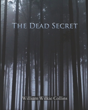 The Dead Secret (Annotated) by Wilkie Collins