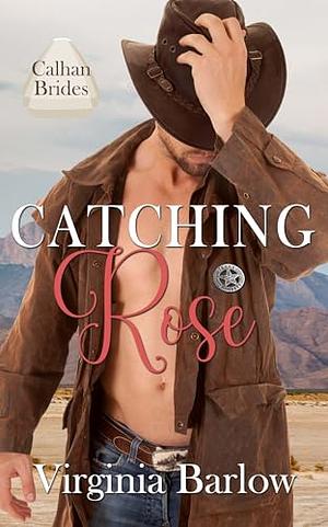 Catching Rose by Virginia Barlow