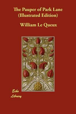 The Pauper of Park Lane (Illustrated Edition) by William Le Queux