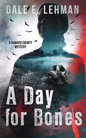 A Day for Bones by Dale E. Lehman