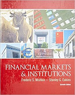 Financial Markets and Institutions by Frederic S. Mishkin, Stanley Eakins