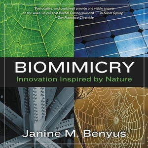Biomimicry: Innovation Inspired by Nature by Janine M. Benyus