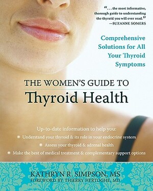The Women's Guide to Thyroid Health: Comprehensive Solutions for All Your Thyroid Symptoms by Kathryn Simpson