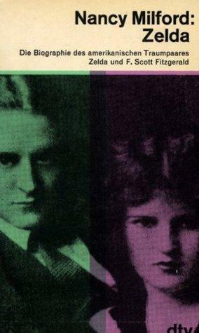 Zelda: Die Biographie des amerikanischen Traumpaares Zelda und F. Scott Fitzgerald by Nancy Milford
