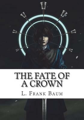 The Fate of a Crown by L. Frank Baum