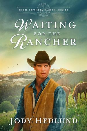 Waiting for the Rancher by Jody Hedlund