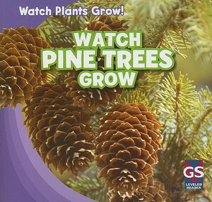 Watch Pine Trees Grow by Therese M. Shea