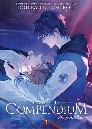 Case File Compendium: Bing An Ben (Novel) Vol. 3 by Rou Bao Bu Chi Rou