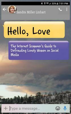 Hello, Love: The Internet Scammer's Guide to Defrauding Lonely Women on Social Media by Sandra Miller Linhart