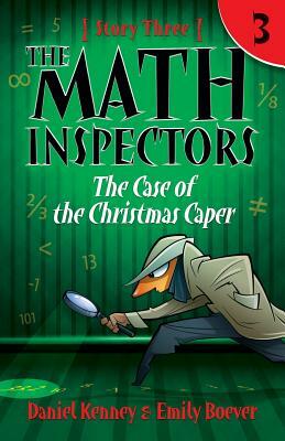 The Math Inspectors 3: The Case of the Christmas Caper by Daniel Kenney, Emily Boever