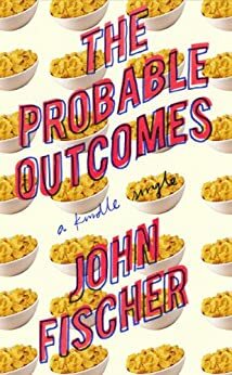 The Probable Outcomes by John Fischer