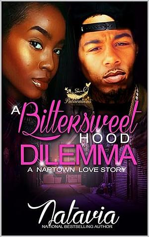 A Bittersweet Hood Dilemma: A Naptown Love Story by Natavia