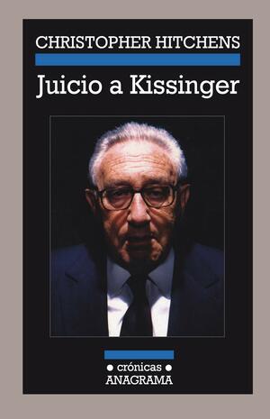 Juicio a Kissinger by Christopher Hitchens