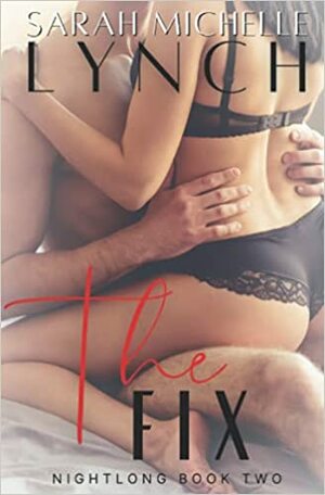 The Fix by Sarah Michelle Lynch