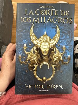 La corte de los milagros by Victor Dixen, Victor Dixen