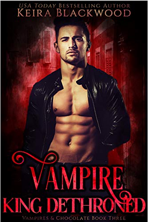 Vampire King Dethroned by Keira Blackwood, Keira Blackwood