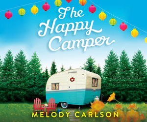 The Happy Camper by Melody Carlson