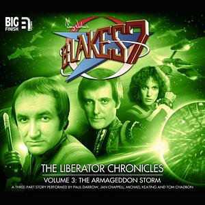 Blake's 7 - The Liberator Chronicles, Volume 3: The Armageddon Storm by Cavan Scott