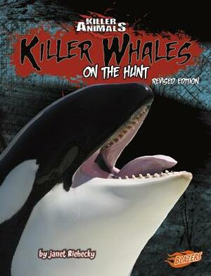 Killer Whales: On the Hunt by Janet Riehecky