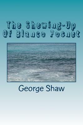 The Shewing-Up Of Blanco Posnet by George Bernard Shaw