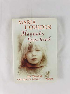 Hannahs Geschenk by Maria Housden